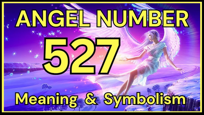 Angel Number 527： Embrace Lifes Changes with Spiritual Insight