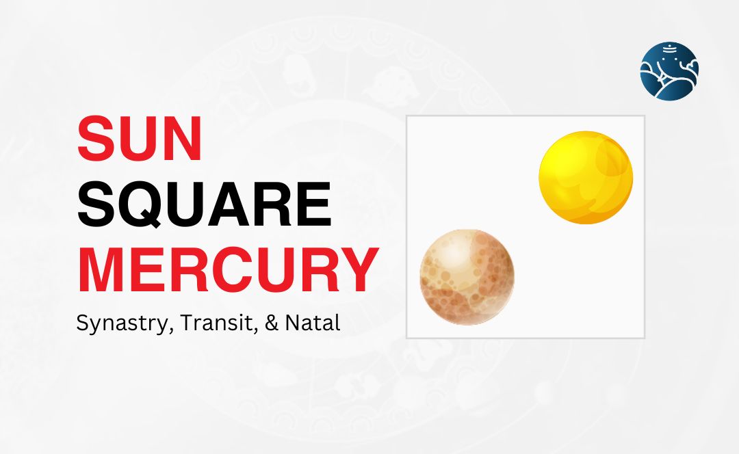 Understanding Sun Square Mercury： Impact on Communication and Identity