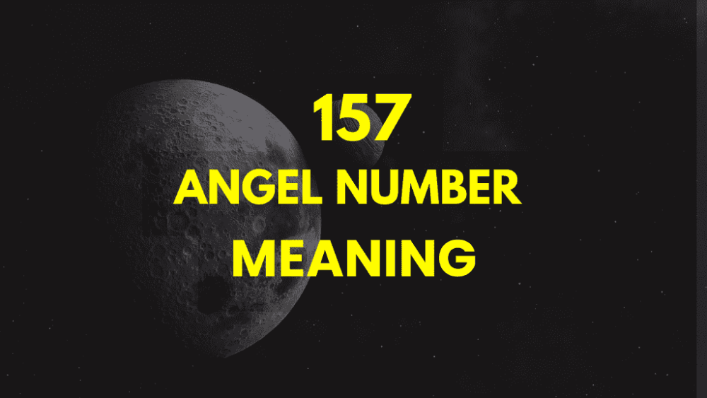 Discover the Spiritual Significance of 157 Angel Number – Embrace New Beginnings