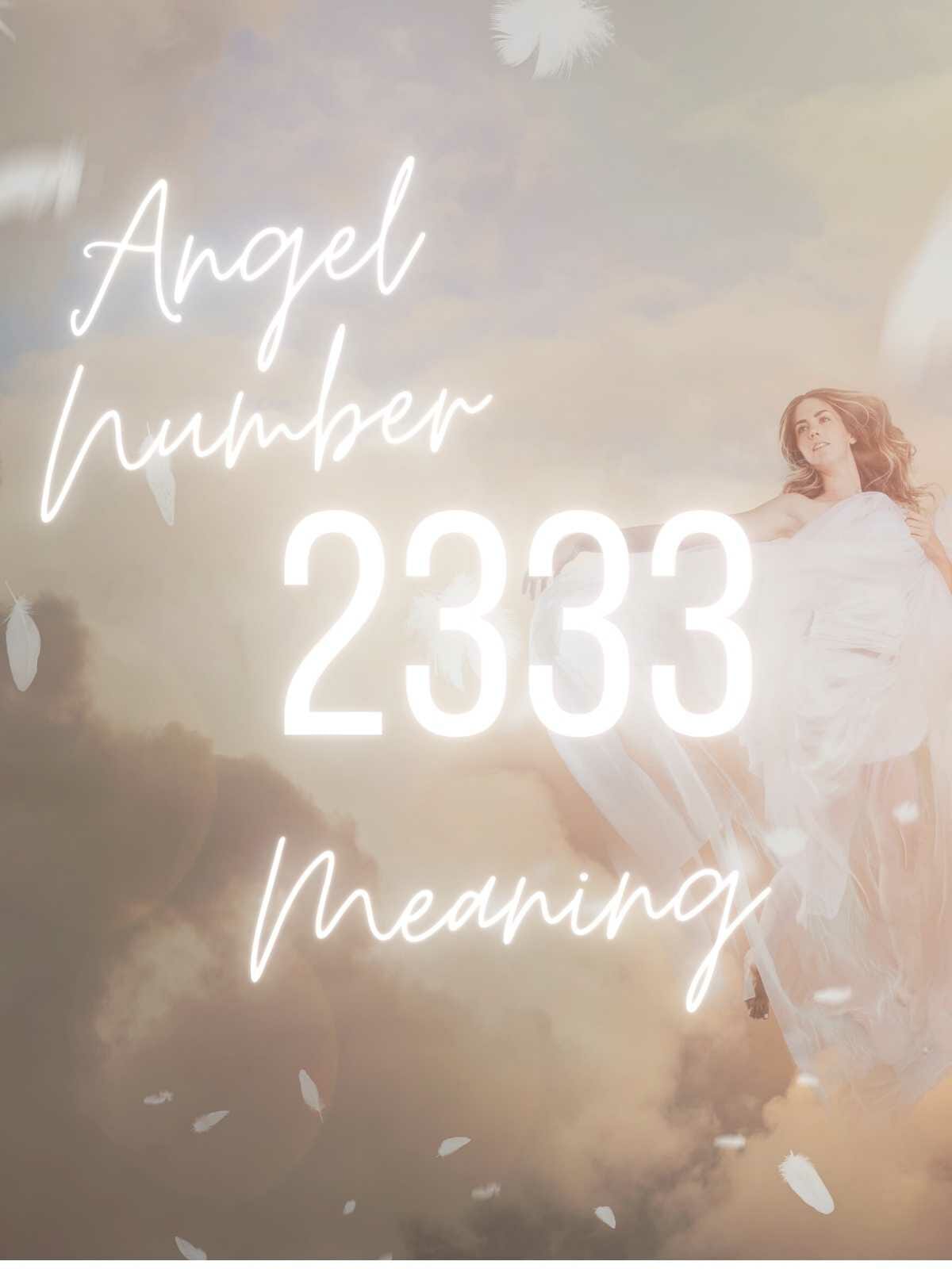 Uncover the Secrets of Angel Number 2333： Spiritual Growth, Love & More