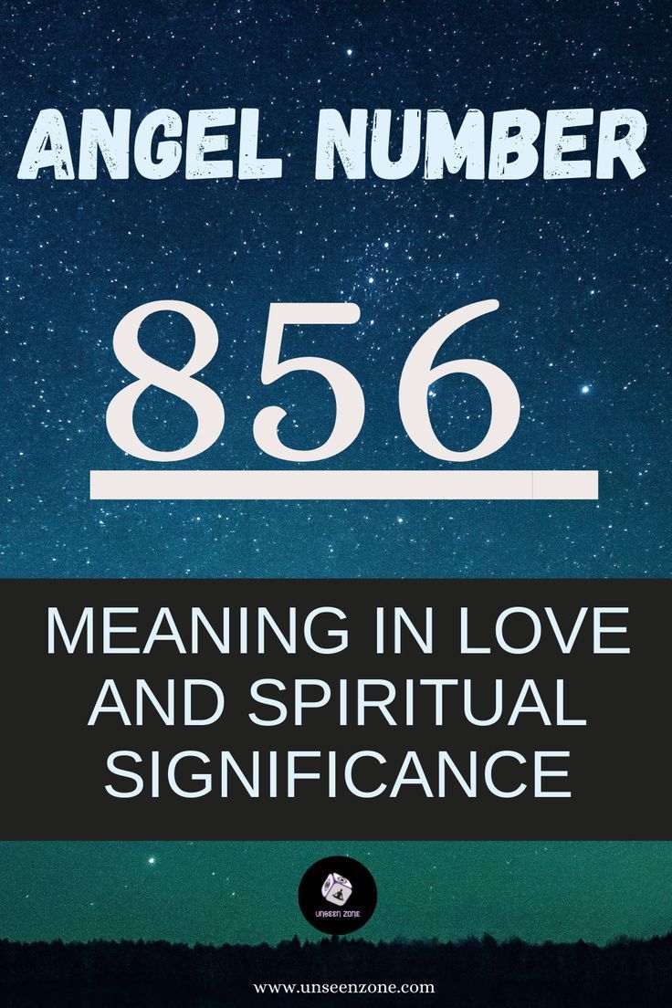 Angel Number 856: A Guide to Love, Money, and Growth