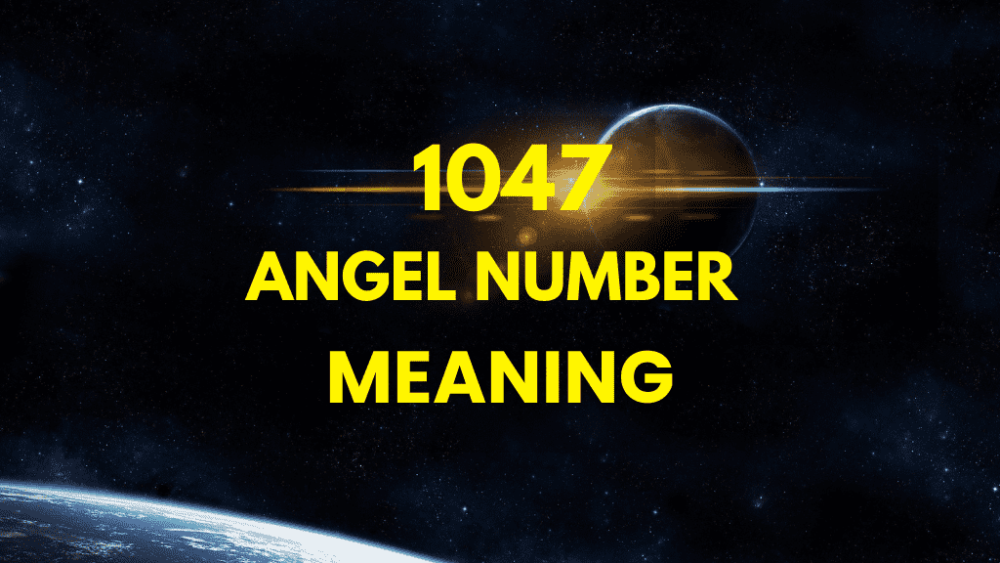 Unlock the Power of Angel Number 1047: Meaning, Symbolism, and Spiritual Insights