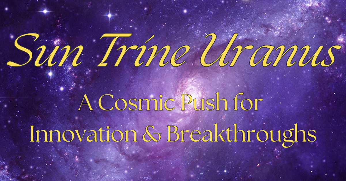 How Sun Trine Uranus Natal Influences Your Creativity and Individuality