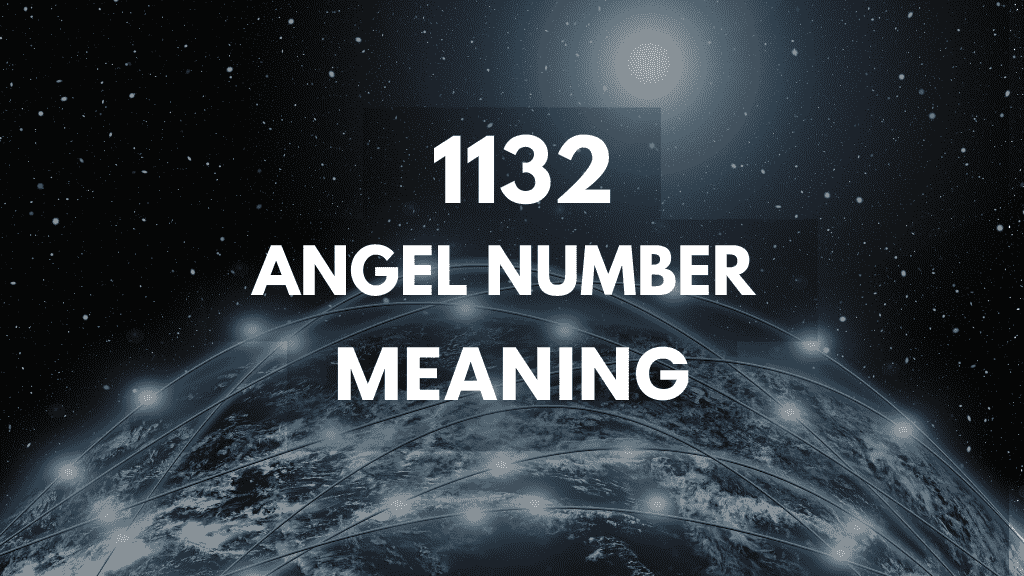 Angel Number 1132: A Guide to New Beginnings, Balance, and Spiritual Growth