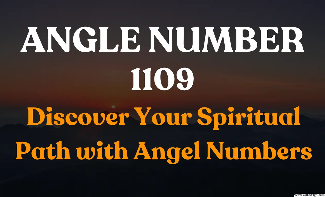 The Powerful Meaning of Angel Number 1109: Embrace Your Spiritual Purpose