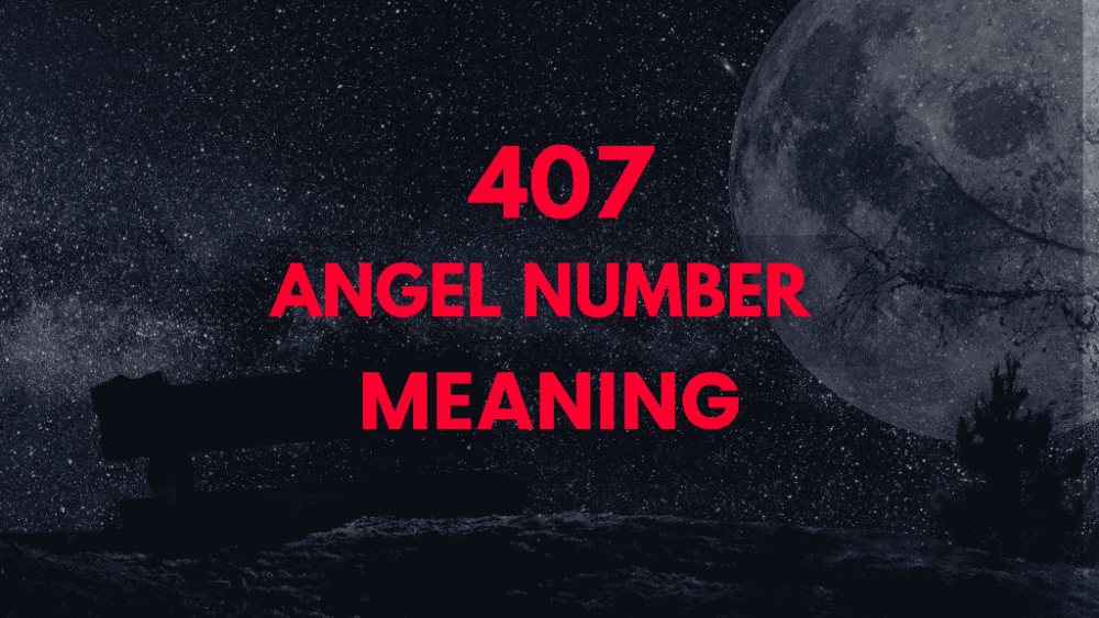 The Hidden Meaning of 407 Angel Number: A Guide to Spiritual Awakening