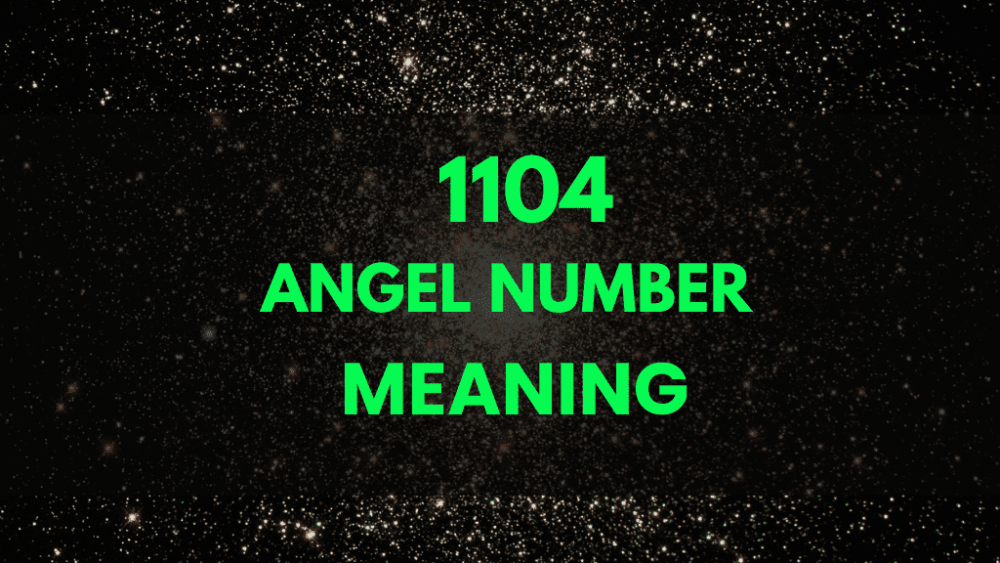 Unlock the Meaning of Angel Number 1104: Guidance for Love, Career, and Growth