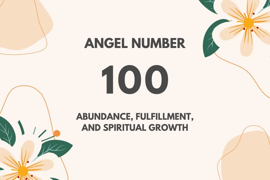 What Does Angel Number 100 Mean? A Guide to Spiritual Growth and New Beginnings